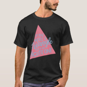 Om du var en triangel skulle du vara akut en... t shirt