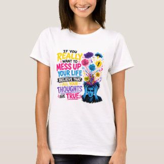 Om du verkligen vill sabba ditt liv… Tro T Shirt