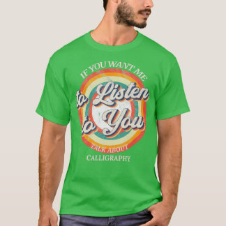 Om du vill att jag ska lyssna på dig och prata om t shirt