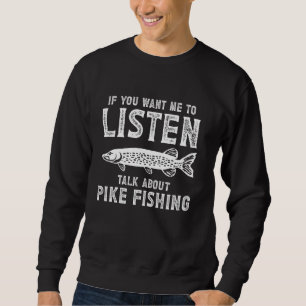 Om du vill att jag ska lyssna på pikfiske lång ärmad tröja