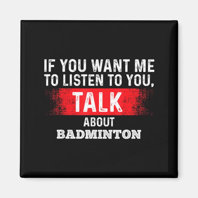 Om du vill att jag ska lyssna prata om badminton magnet (Framsidan)