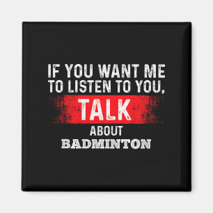 Om du vill att jag ska lyssna prata om Badminton P Magnet