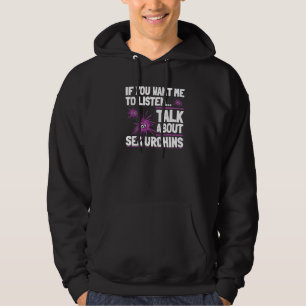 Om du vill att jag ska lyssna prata om sjöborrar hoodie