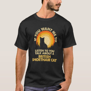 Om du vill att jag ska prata om brittisk korthårsk t shirt