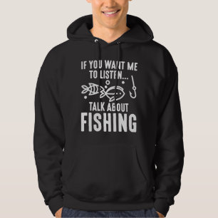 Om du vill att jag ska prata om fiske hoodie