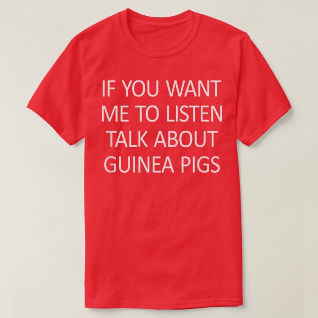 Om du vill att jag ska prata om Guinea Grisar T Shirt (Design framsida)