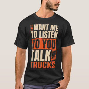 Om du vill att jag ska prata om Lastbilar T Shirt