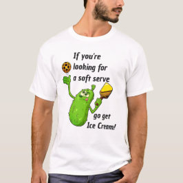 Om du vill ha en mjuk  glass, Roligt Pickle T Shirt