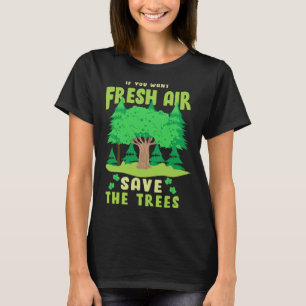 Om du vill ha färsk Luft Spara Träd T Shirt
