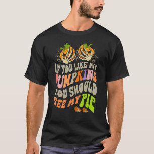 Om du vill ha mina piskor så ska du träffa min Paj T Shirt