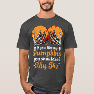 Om du vill ha mina piskor så ska du träffa min Paj T Shirt