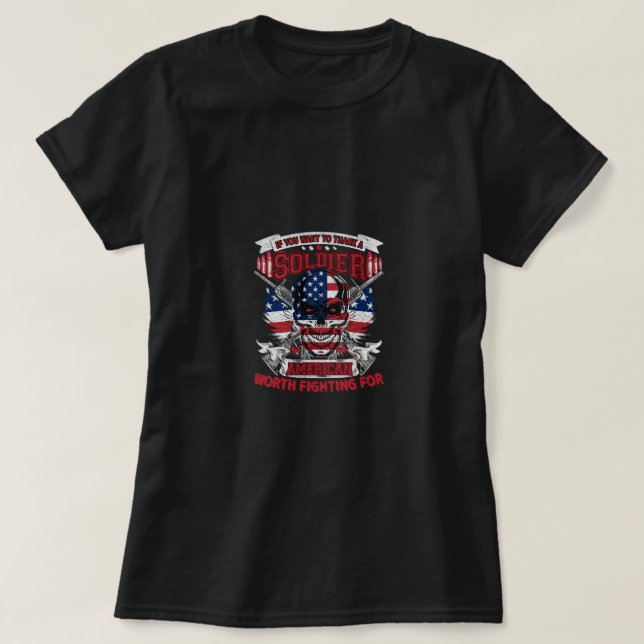Om du vill tacka en soldat amerikan värd att kämpa t shirt (Design framsida)