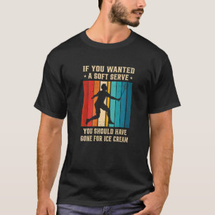 Om du ville ha en mjuk servering borde du ha gått t shirt