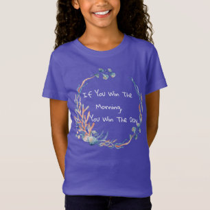 Om du vinner morgonen, vinner du dagen T-Shirt