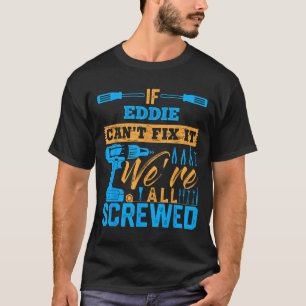 Om Eddie inte kan fixa det är vi alla körda Namn E T Shirt