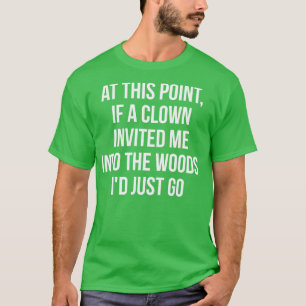 Om en clown bjöd in mig till skogen t shirt