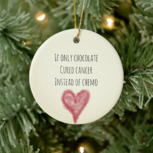 Om enbart Chocolate cured Cancer i stället för Che Julgransprydnad Keramik