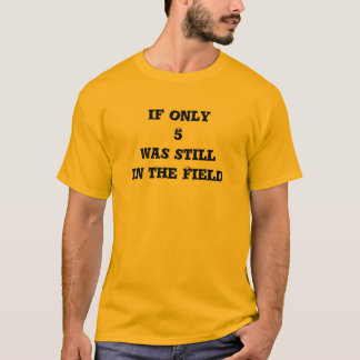 Om endast 5 var stilla i fält t-shirt