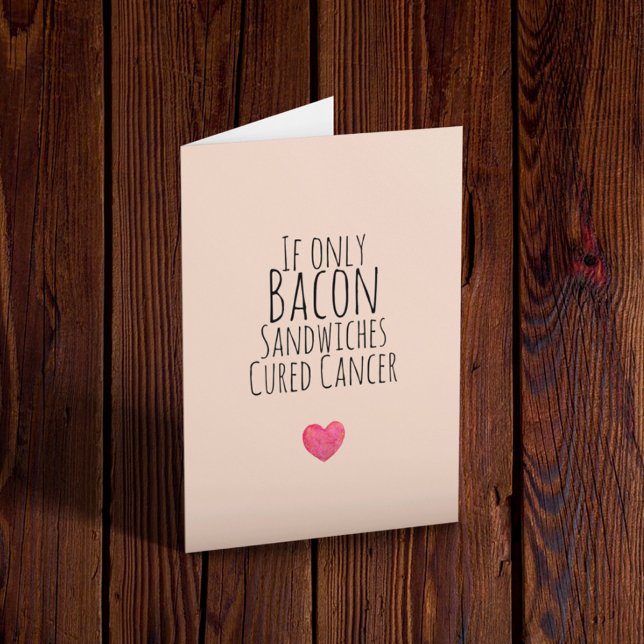 Om endast Bacon Sandwiches botade cancer Kort (Skapare uppladdad)