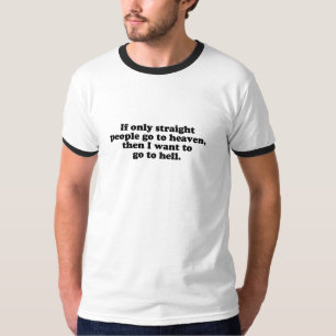 OM ENDAST RAKT, FOLKET GÅR TILL HIMMEL T-SHIRT