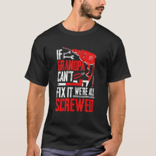 Om farfar inte kan laga det så är vi alla sårade F T Shirt