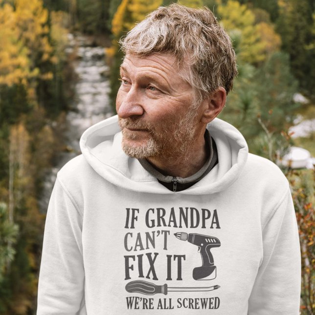 Om farfar inte kan laga det så är vi alla sårade hoodie (grandpa hoodie)