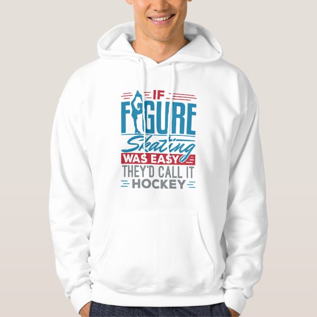 Om Figur Skating var lätt, skulle de kalla det "Ho Hoodie (Framsida)