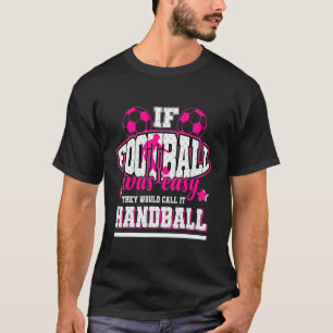 Om Foot Boll var lätt skulle de kalla det fotbolle T Shirt