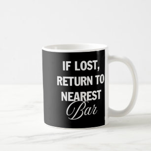 Om Förlorad Återvänd Till Närmaste Bar Rolig Drick Kaffemugg