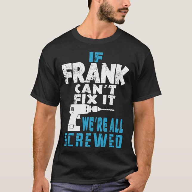 Om Frank Cant fixar det, så är vi alla sågade. T Shirt (Framsida)