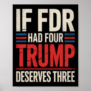 Om Franklin D Roosevelt hade fyra Trump förtjänar  Poster