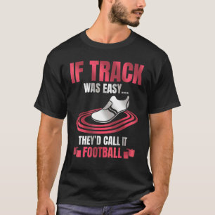 Om friidrott var lätt skulle de kalla det fotbolls t shirt