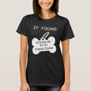 Om funnen, återlämna mig till min Cane Corso T Shirt