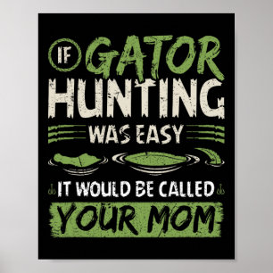 Om Gator Hunting var lätt Poster