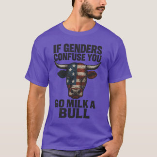 OM GENDERNA FÖRVILKAR, SÅ GER DU MJÖLK EN BULL T SHIRT