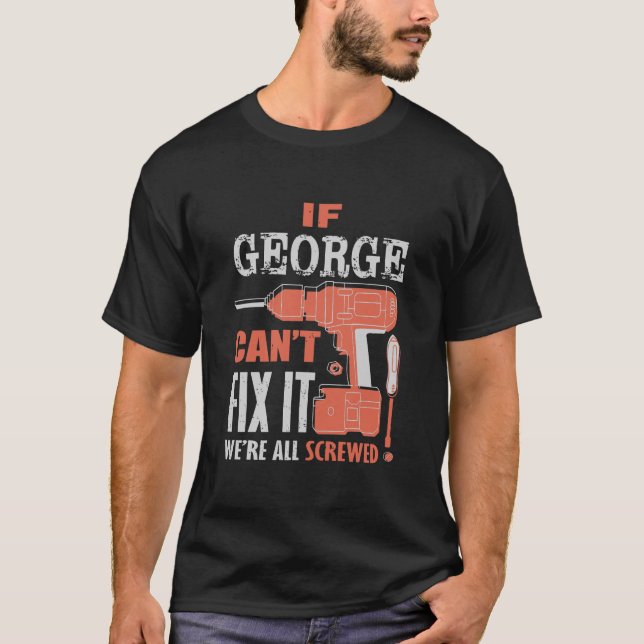 Om George inte kan fixa det så är vi alla sågade T Shirt (Framsida)