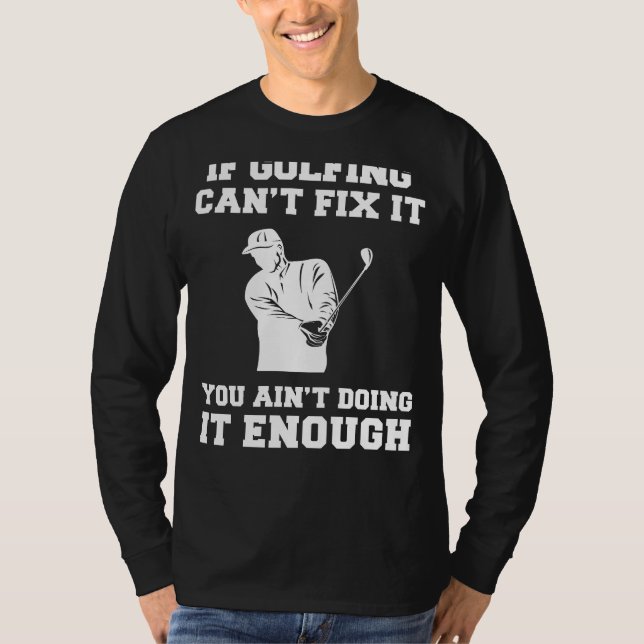 Om Golfing Cant fixar det, du... T Shirt (Framsida)