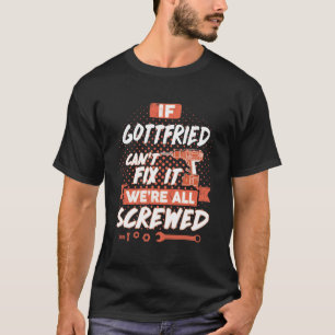 Om GOTTFRIED inte kan åtgärda det så är vi all T Shirt