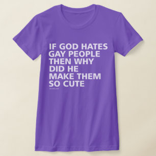 Om Gud hatar gay folk varför så klär LGBTQ T-shirt