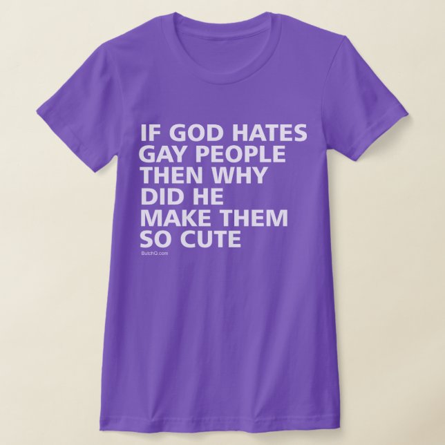 Om Gud hatar gay folk varför så klär LGBTQ T-shirt (Laydown)
