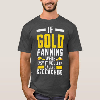 Om Guld Panning var lätt Guld prospektering efter T Shirt