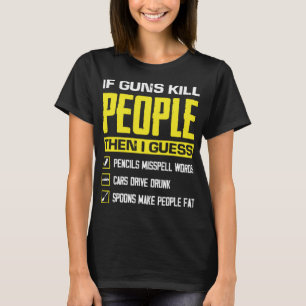 Om Guns Döda People Funny Weapon Ammo Älskare Gun  T Shirt