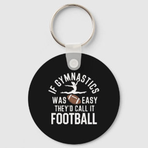 Om gymnastik var lätt skulle det kallas fotboll nyckelring