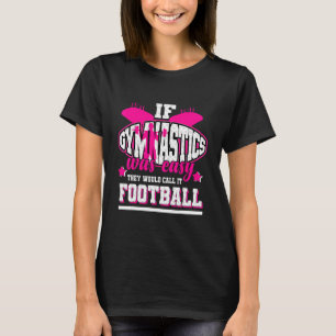 Om Gymnastiken var enkel, skulle de kalla det för T Shirt