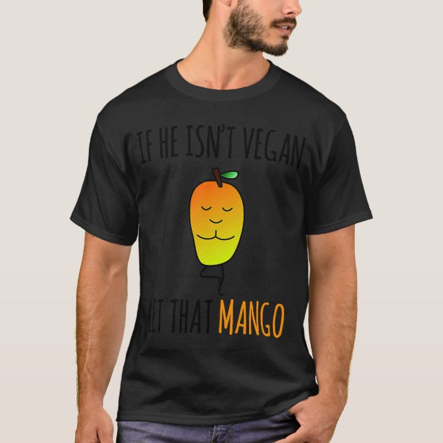 OM HAN INTE ÄR VEGAN LÅT DEN MANGO T SHIRT (Framsida)