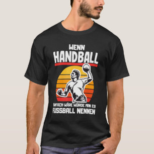 Om handboll skulle vara lätt att använda handboll t shirt