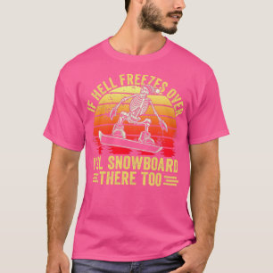 Om helvetet fryser över snörpvaden där också snuta t shirt