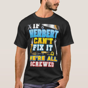 Om Herbert inte kan laga det så är vi alla sårade T Shirt