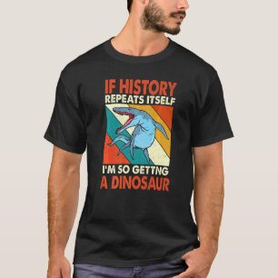 Om historien upprepar sig själv får du en dosering t shirt