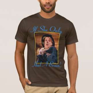 Om hon hade endast en hjärna! t-shirt